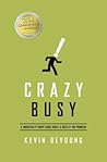 Crazy Busy: A (Mercifully) Short Book about a (Really) Big Problem